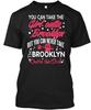 Proud Brooklyn Girl - You Can Take The Outta But Never T-Shirt