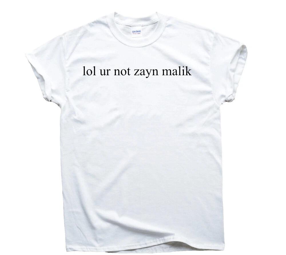 

Funny Pop Culture Quote Lol ur not zayn malik Gift Women Teengirls Casual Tee 4XL