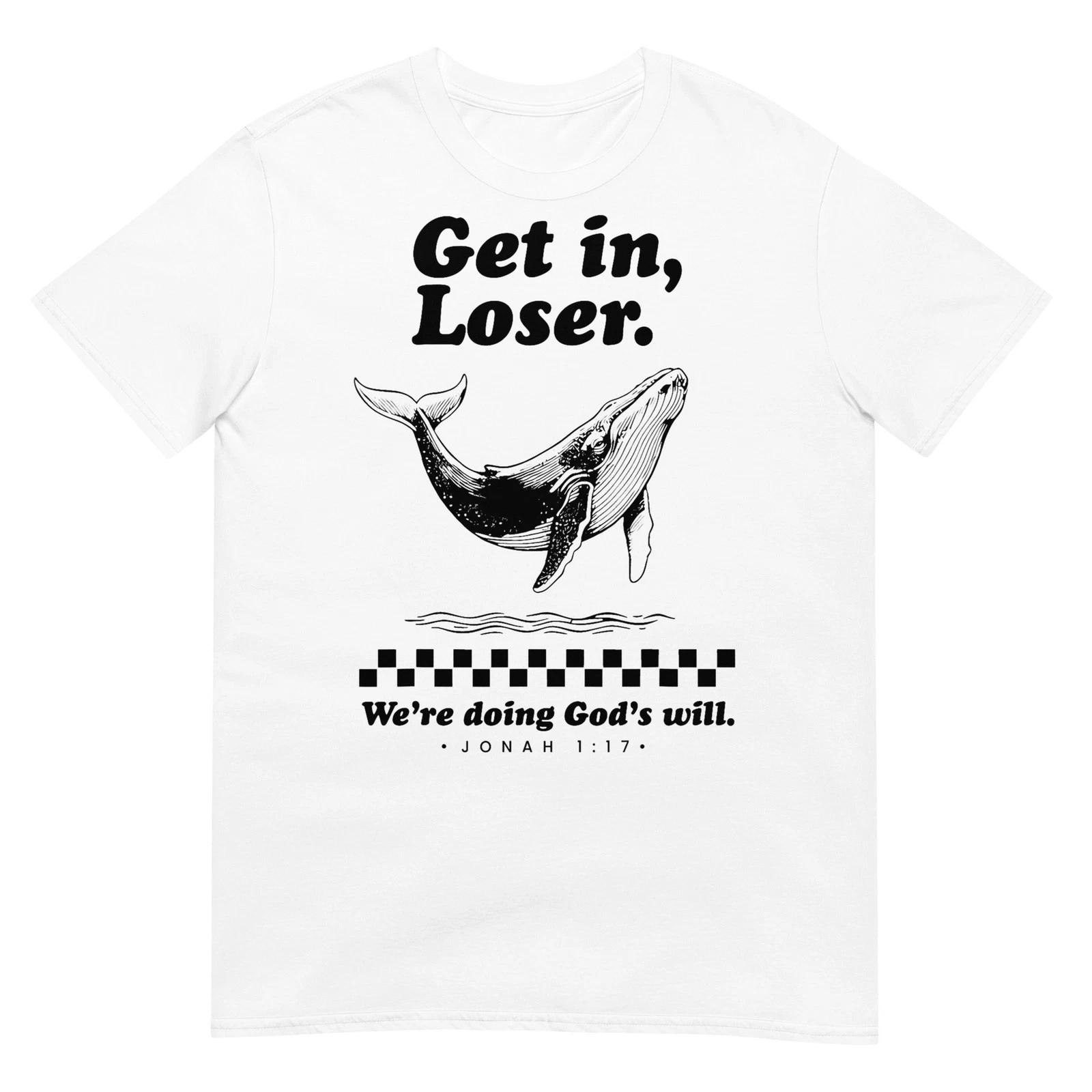 Funny Get in Loser We re Doing God s Will Christian Bible T-Shirt 4XL