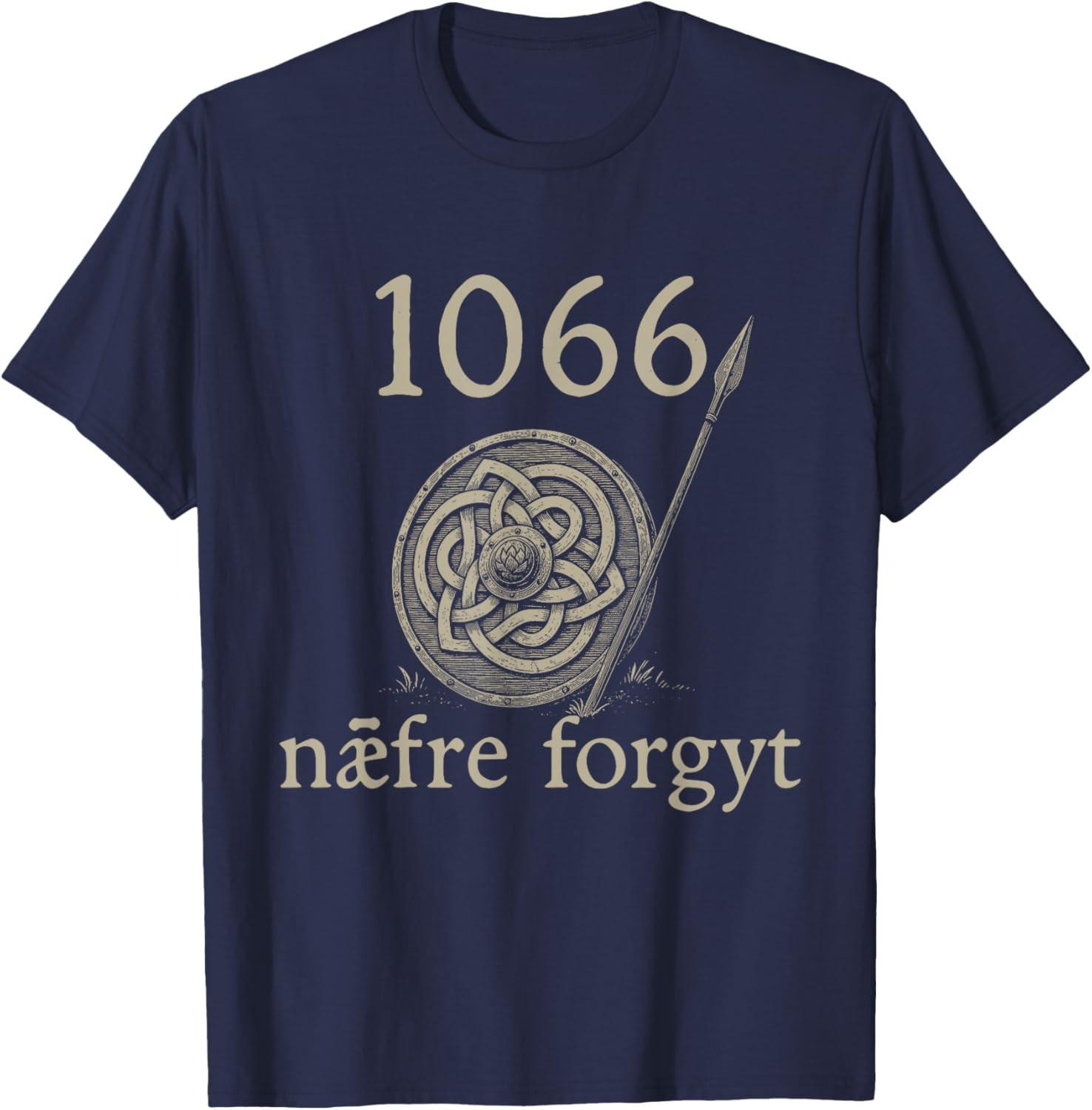 1066 Naefre Forgyt Never Forget Viking England History Kids Adults T-Shirt S