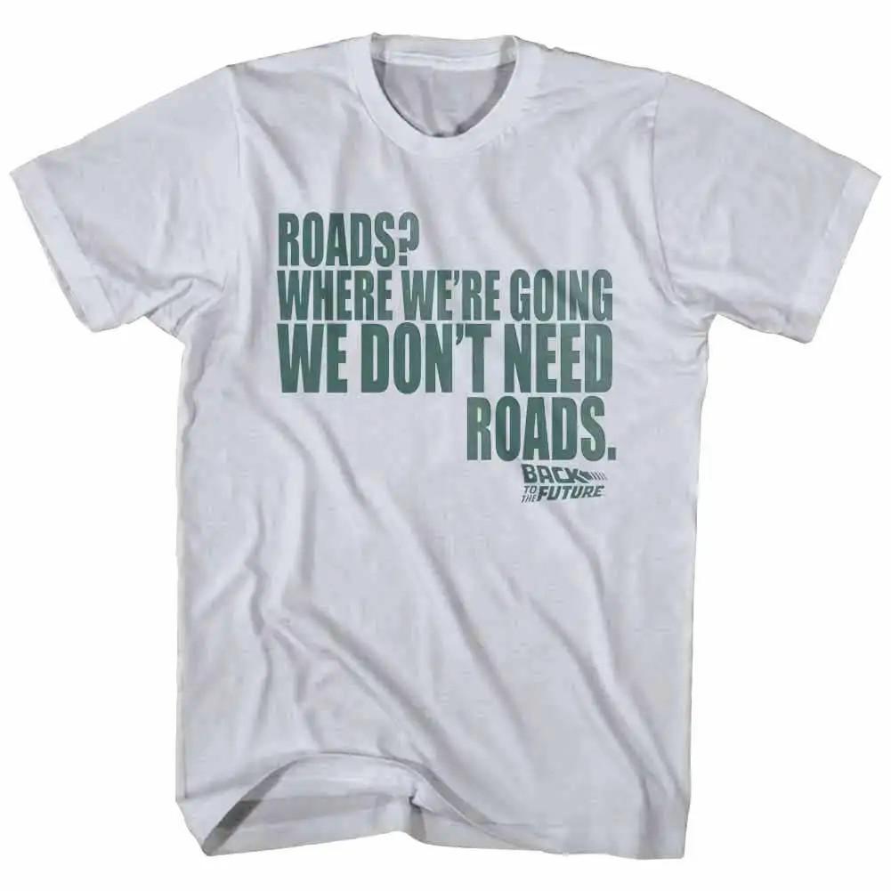 Back to The Future Where We re Going We Don’t Need Roads Men T Shirt XXL