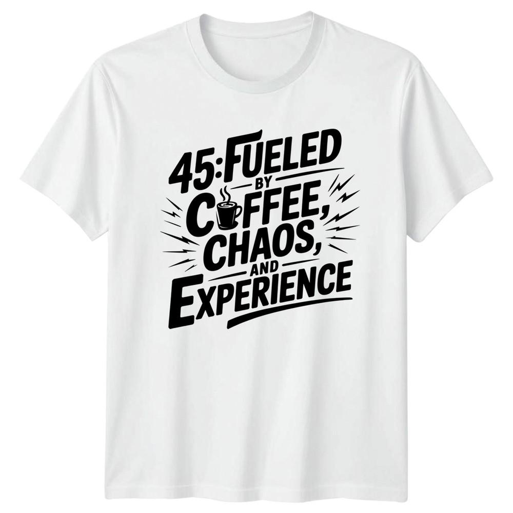 45 Fueled By Coffee Unisexs TShirt Humor Novelty Gift For Him S