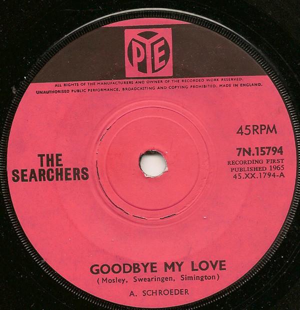 7inch Record SEARCHERS - Goodbye My Love 7N15794 Pye Records 1965 UK Rock Used