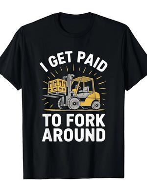 Forklifter Forklift Truck Driver, I Get Paid To Fork Around T-Shirt[Cool Design]
