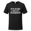 2026 Mens Funny TShirt In My Defense I Was Left Unsupervised Humor Birthday Man Tee Short Sleeve Male Tshirt Clothing