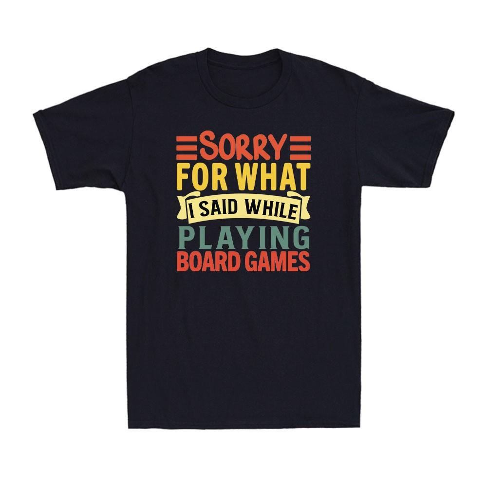 Funny Board Game Sorry for What I Said Game Night Lover Men s T-Shirt M