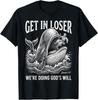 Get In Loser We're Doing God's Will Funny Christian Bible Unisex T‑Shirt
