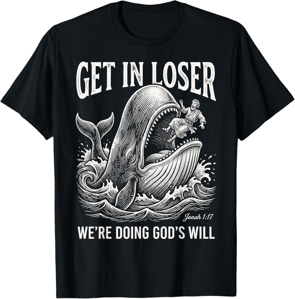 Get In Loser We're Doing God's Will Funny Christian Bible Unisex T‑Shirt