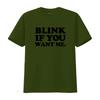 Blink If You Want Me T Shirt Funny Valentine Party Inspired by Kenny Powers Eastbound And Down Look Vintage Washed Unisex