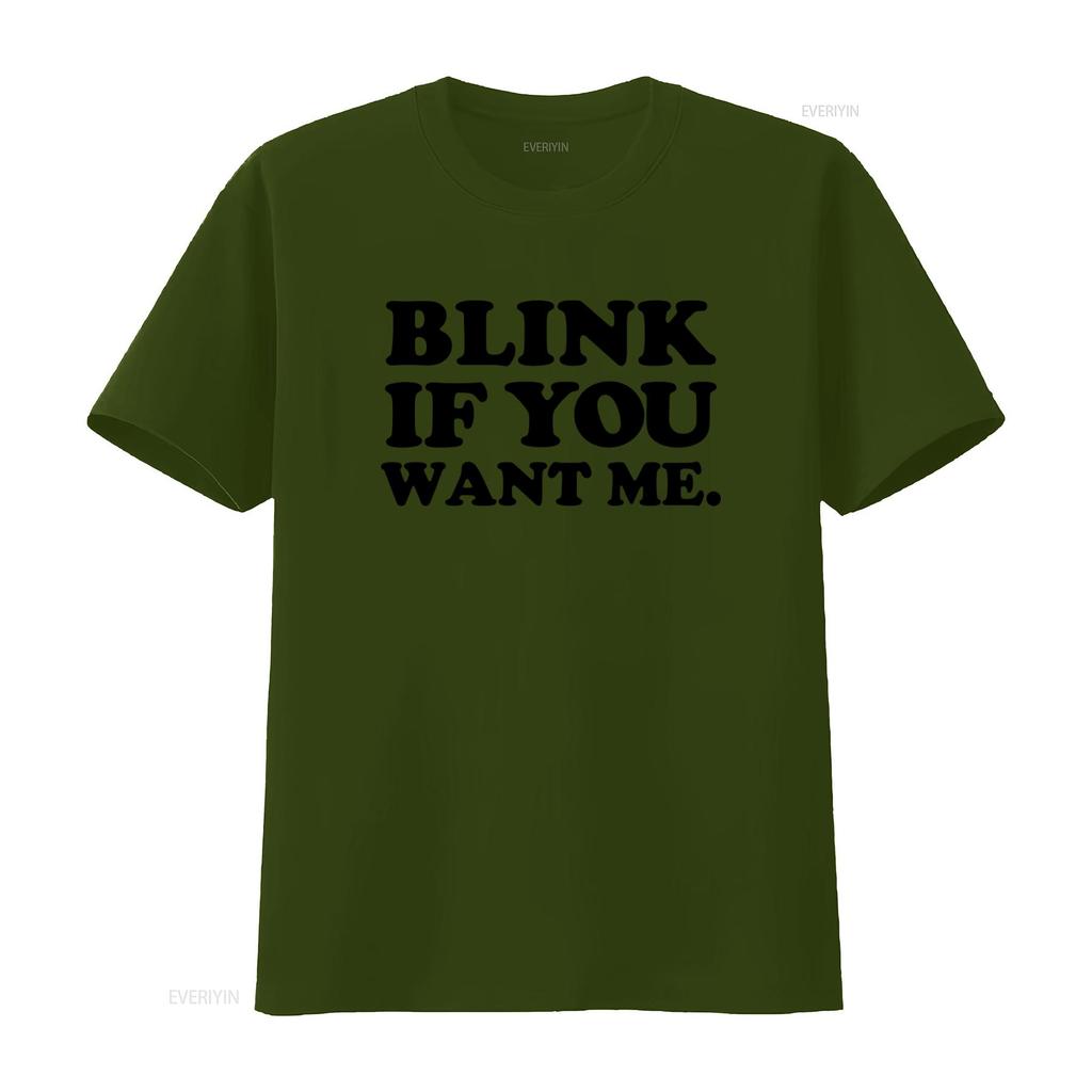 Blink If You Want Me T Shirt Funny Valentine Party Inspired by Kenny Powers Eastbound And Down Look Vintage Washed Unisex