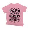 Papa Because Grandpa Is For Old Guys Tshirt Funny Unisexs Papa Grandfather Top Vintage Young Grandpa Tee Joke Gift For Fathers Day