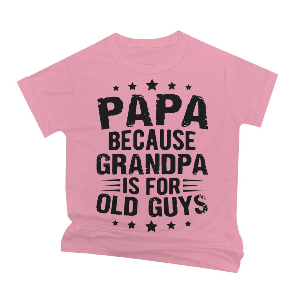 Papa Because Grandpa Is For Old Guys Tshirt Funny Unisexs Papa Grandfather Top Vintage Young Grandpa Tee Joke Gift For Fathers Day