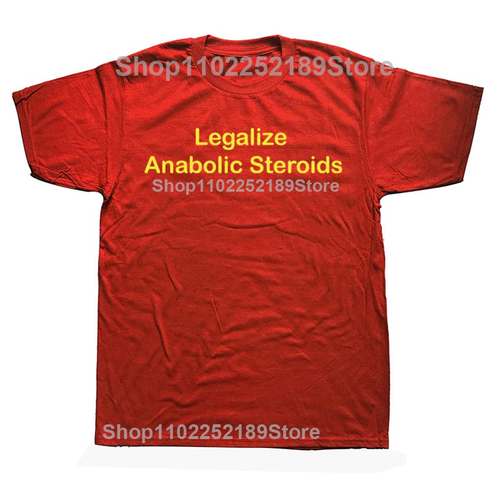 Funny Legalize Anabolic Steroids Graphic T-shirts Men Women's Fashion Casual Tshirt 100% Cotton Loose Oversized T Shirt