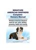 Kniha Miniature American Shepherd Complete Owners Manual. Miniature American Shepherd Book for Care, Costs, Feeding, Grooming, Health and Training.