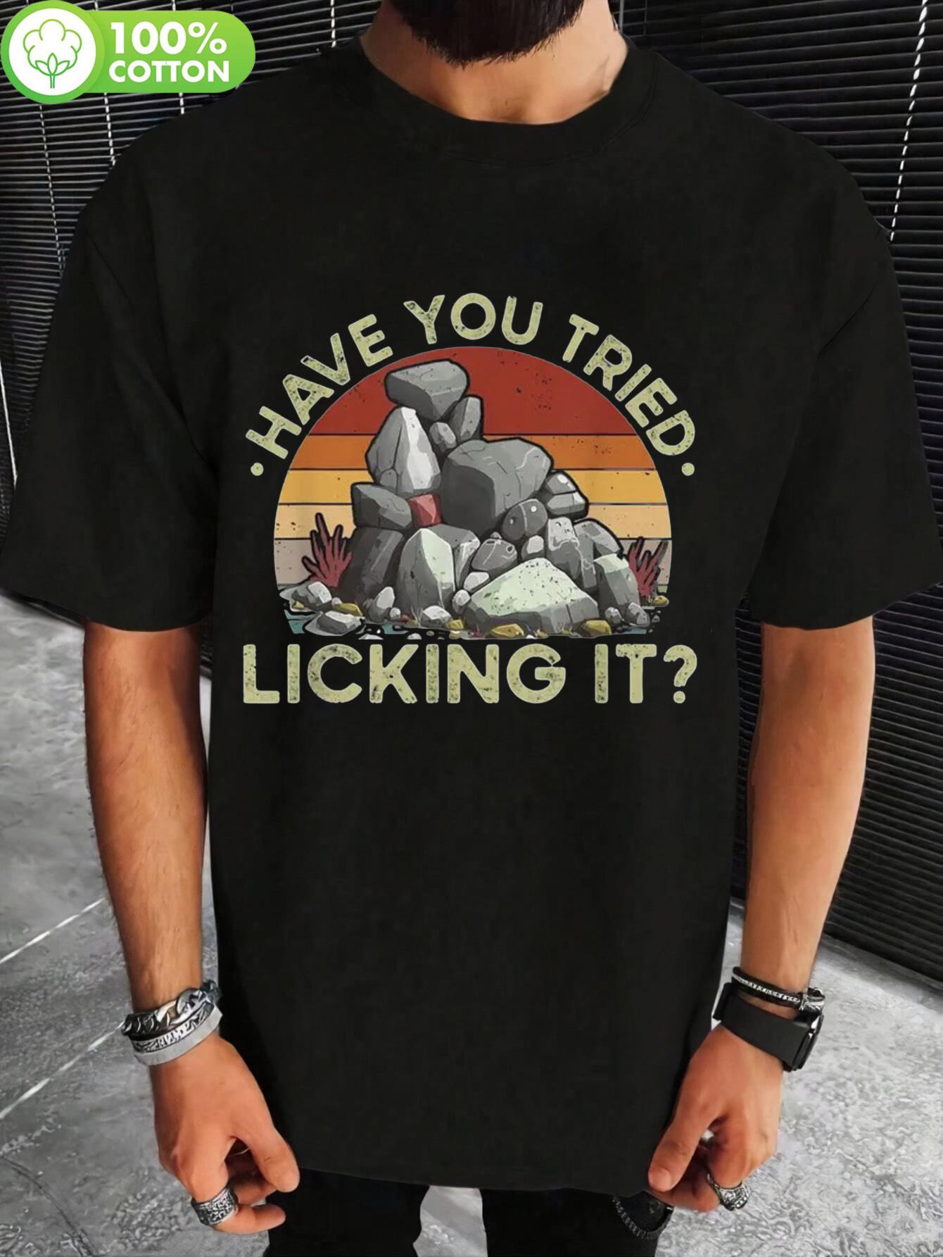 Have You Tried Licking It? Graphic Tshirt - 100% Cotton R... XXXXL