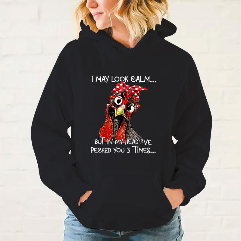 y2k hoodies New Fashion Unisex Chicken I May Look Calm But In My Head I'Ve Pecked You 3 Times Printed Hoodies Men Women tops