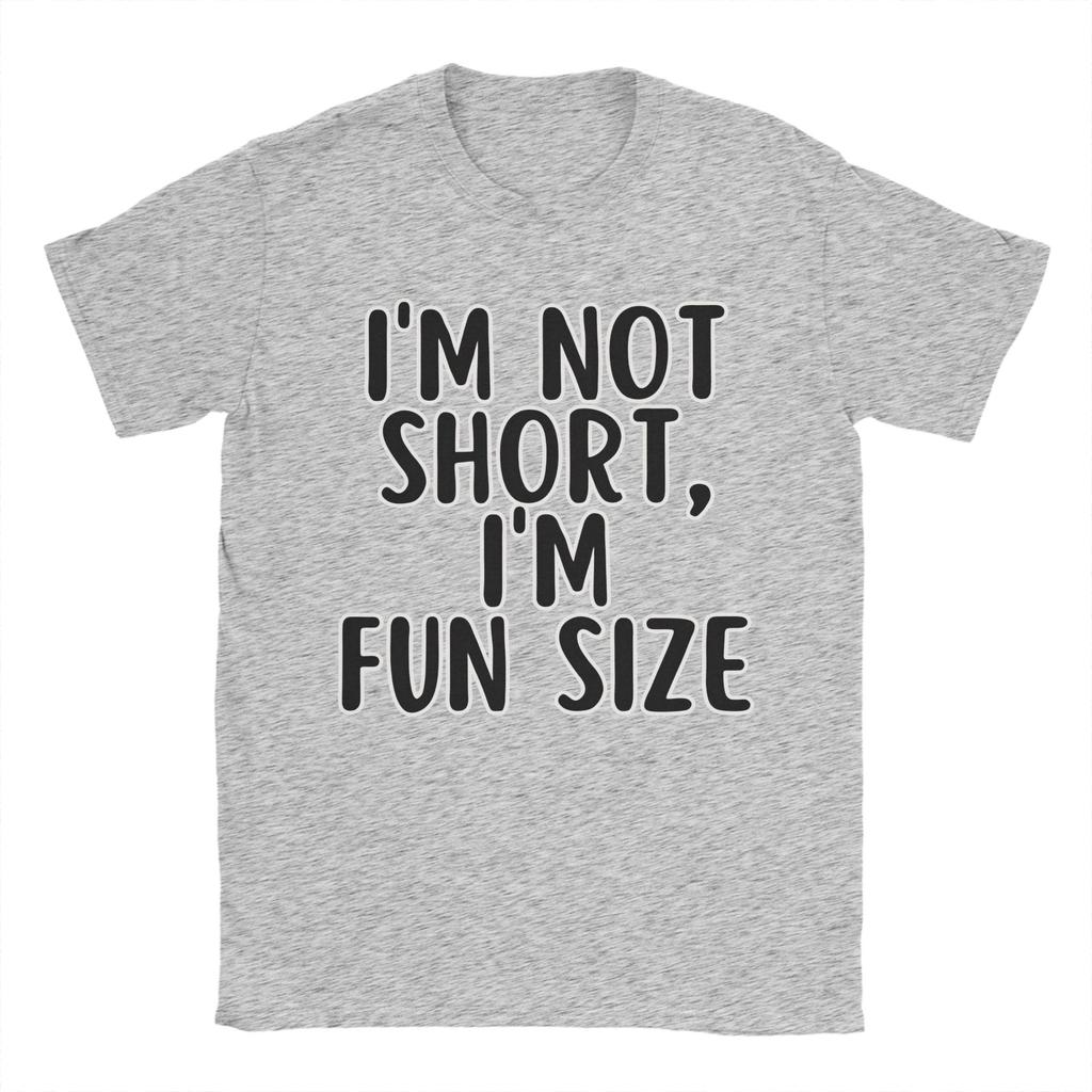 Im Not Short Im Fun Sized Unisex T Shirts Funny Tee Shirt Short Sleeve Round Neck Tshirt Cotton 6xl Tops