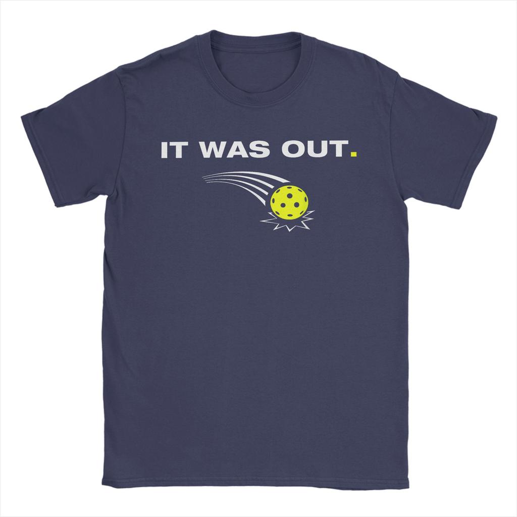 Unisex It was Out Funny Pickleball Player T Shirt 100 Cotton Clothing Short Sleeve O Neck Tee Shirt Graphic Printed TShirt