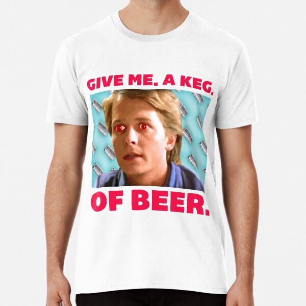 

Give me a keg of beer S to 5XL Made in the AU/USA T-Shirt XL