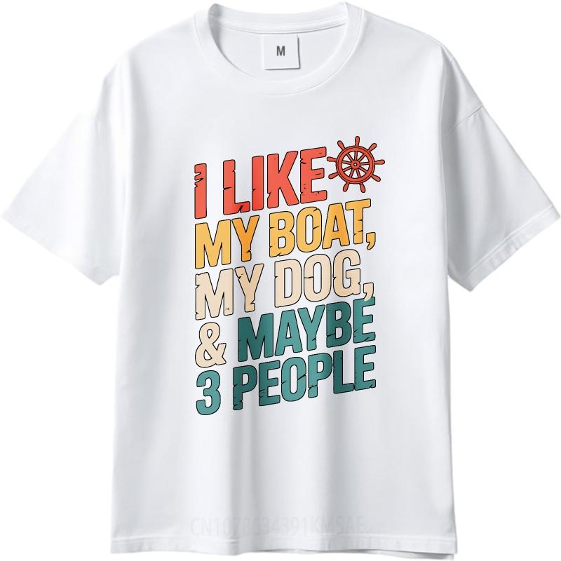 Trendy Men Summer tshirt I Like My Boat My Dog And Maybe Three People Short Sleeve Breathable Round Neck Man Tshirt