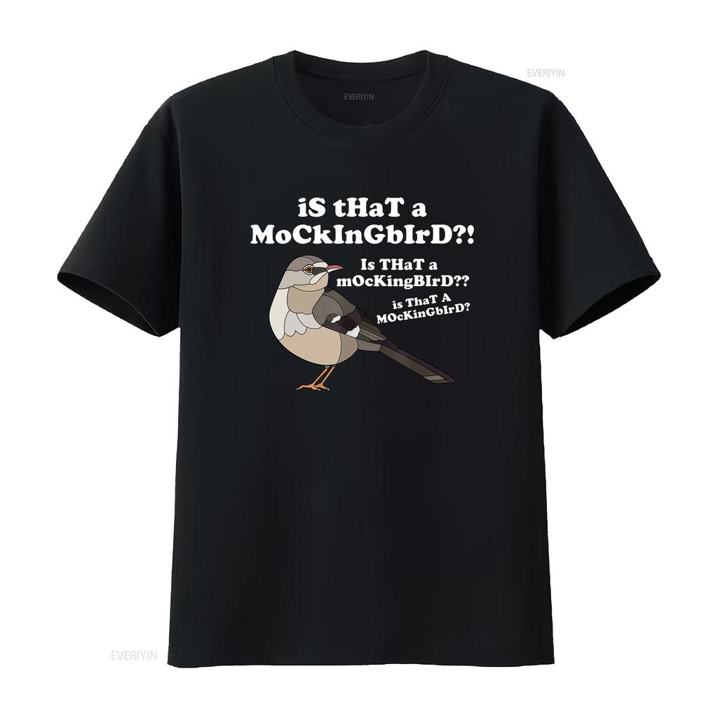 Is That A Mockingbird Funny Meme T Shirt Vintage Fashion Homme Comfortable Top For Everyday Wear Soft Stretched