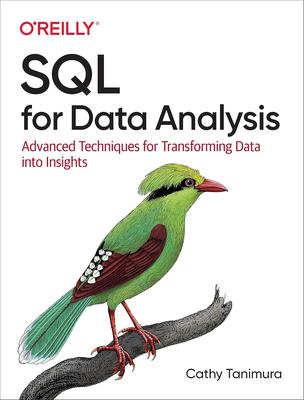 SQL for Data Analysis: Advanced Techniques for Transforming Data Into Insights