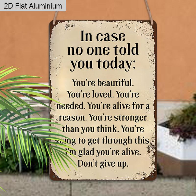 2D Flat 1pc Vintage Aluminum Sign In Case No One Told You Today Youre Beautiful Loved Needed Inspirational Wall Decor Plaque for Home