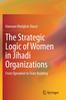 Knyga The Strategic Logic of Women In Jihadi Organizations : From Operation To State Building