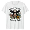 Not My Pasture Not My Bull Cow Farm Animals Unisex Unisex Graphic Tee