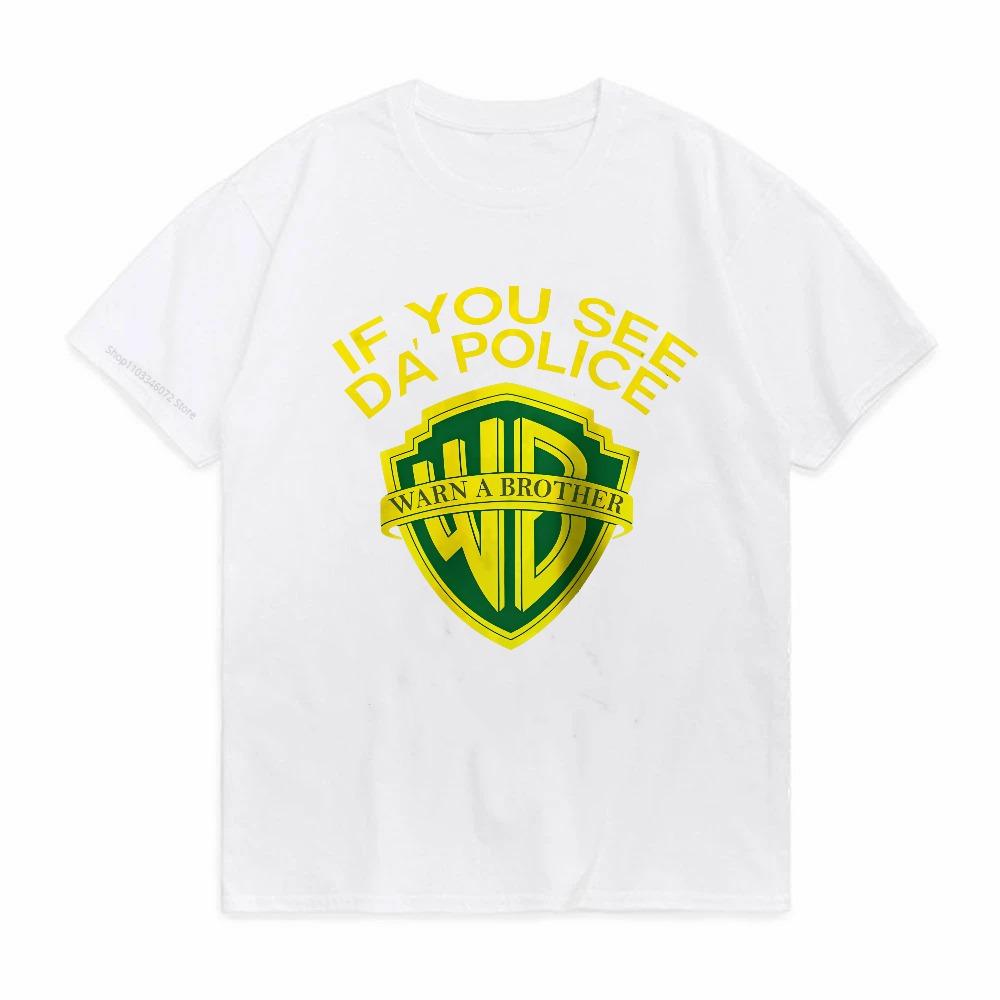 Мужская футболка с принтом «Если увидишь полицию» Хлопок Классическая Забавная Графическая футболка для мужчин Женщин Летние Топы S