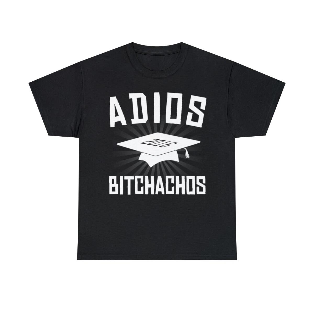 Adios Bitchachos Graduation Short Sleeve Graphic T-Shirt, Sizes S-5XL S