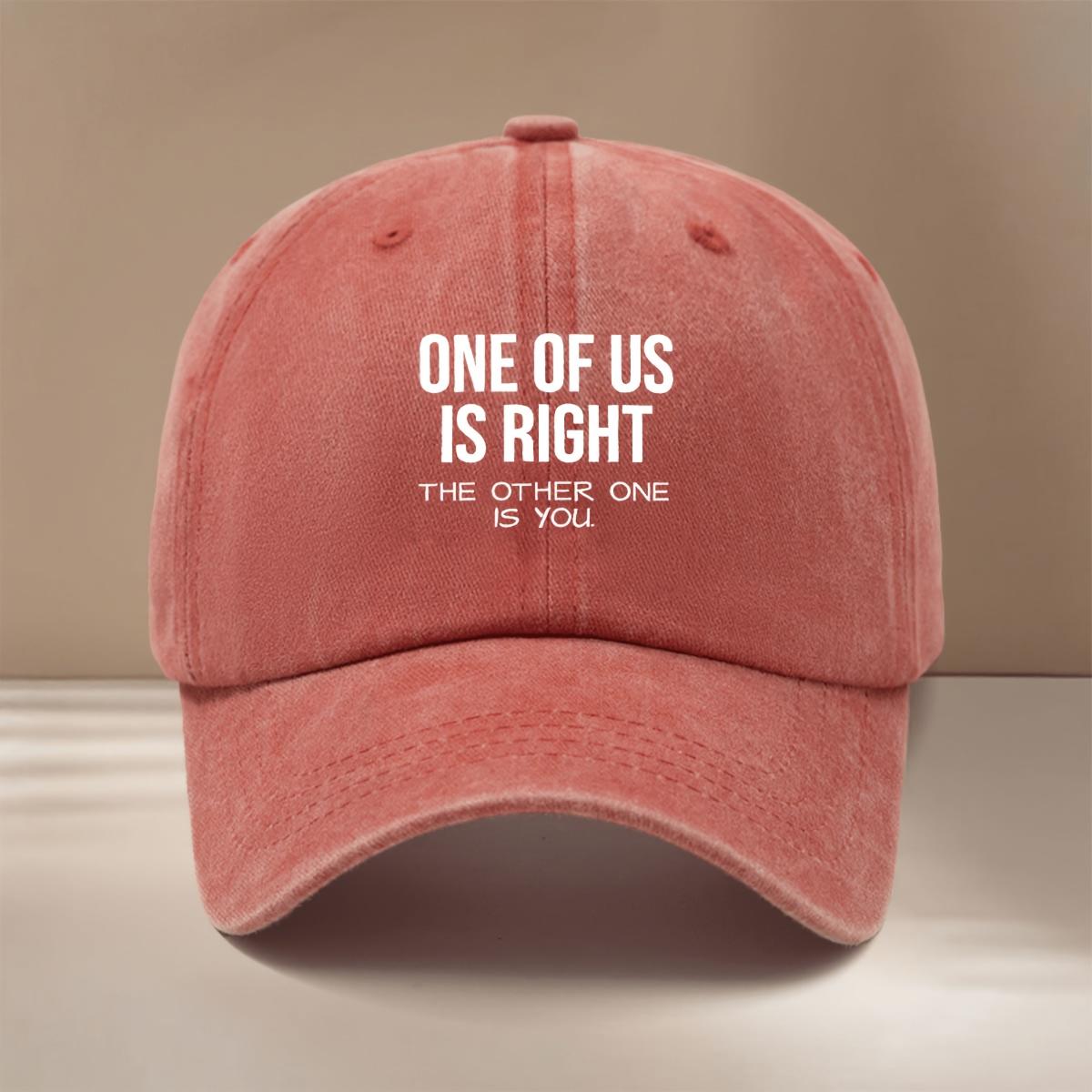 Baseball Cap with ONE OF US IS RIGHT THE OTHER ONE IS YOU Text Graphic Fourseason Universal Comfortable Hiphop Hat Unisex 1pc