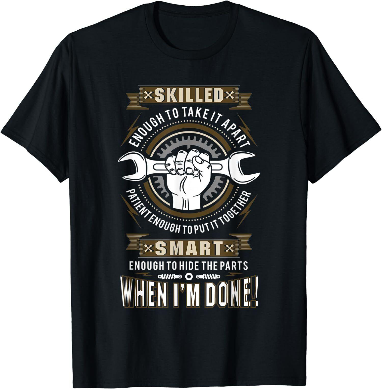 NEW LIMITED Skilled Enough to Take it Apart Patient Enough To Put It T-Shirt XXXL