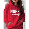 Women's Long-Sleeved Hooded Sweatshirt Loose Casual 'NOPE Not Today' Printed Autumn Winter Fashion