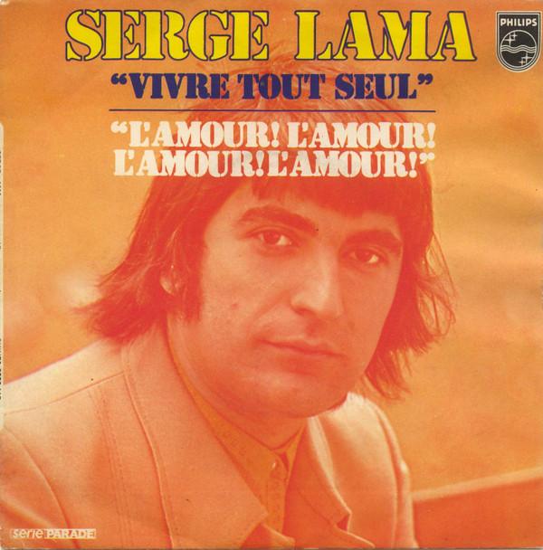 

7inch Record SERGE LAMA - Vivre Tout Seul / L Amour! L Amour! 6009115 Philips 1970 France Pop Used