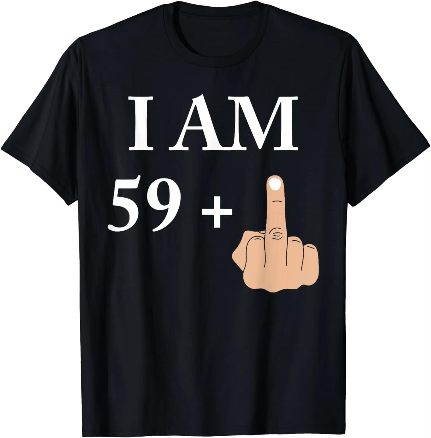 2026Funny Birthday Gift I Am 59 Plus 1 Funny 60th Birthday 1960 1961 TShirt Unisex Clothing Custom Printed Camisas Streetwear S