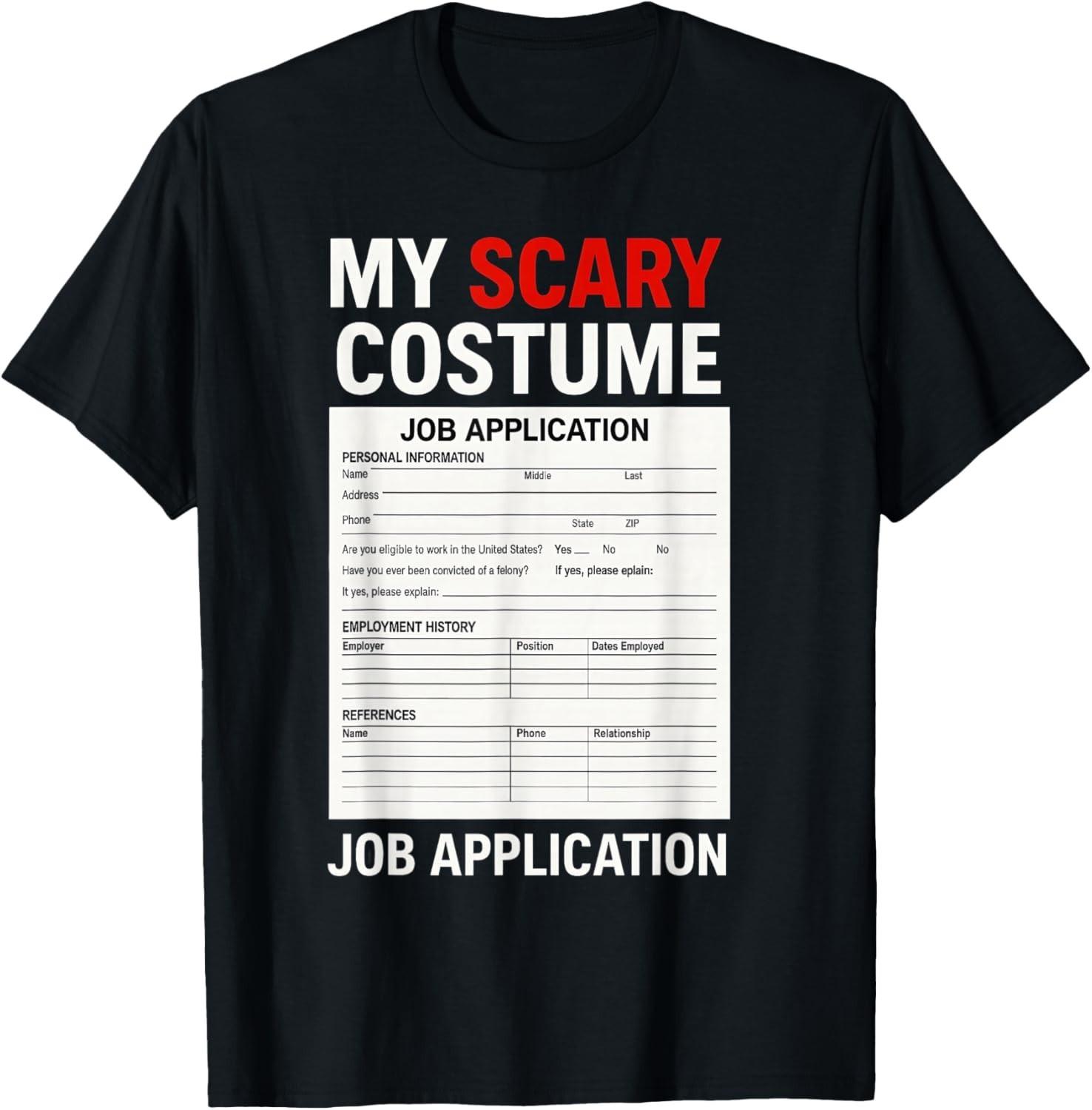 Job Application Funny Scary Halloween Costume Trick or Treat unisex T-Shirt Mens Womens Tees Top S