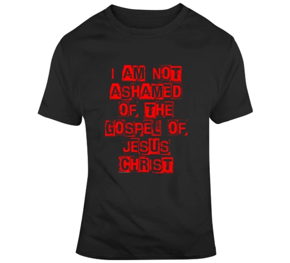 I Am Not Ashamed Of The Gospel Of Jesus Christ Christian Gift Romans 1:16 T Shi S