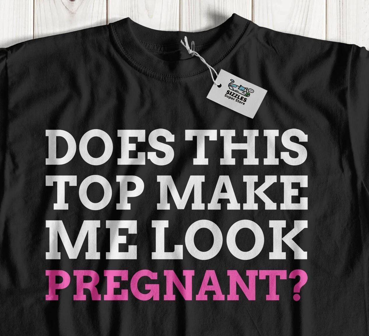 Does This Top Make Me Look Pregnant? Unisex Funny Pregnancy Announcement Gifts S