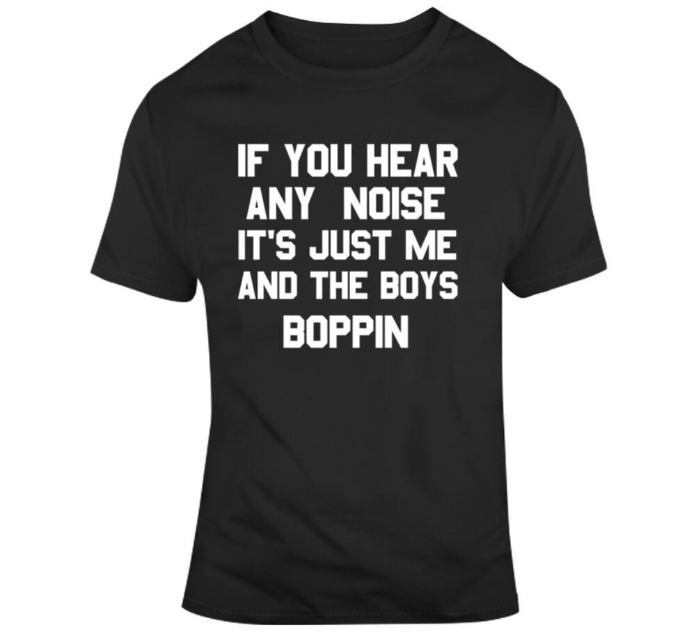 

Dave Parker If You Hear Noise It s Just Me And The Boys Boppin T Shirt 4XL