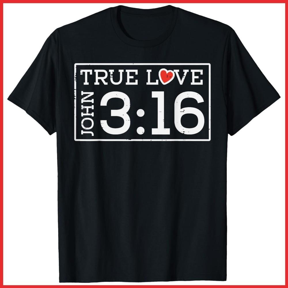 Valentines John 316 True Love Jesus Christian Black Cotton T-Shirt Unisex T-Shirt