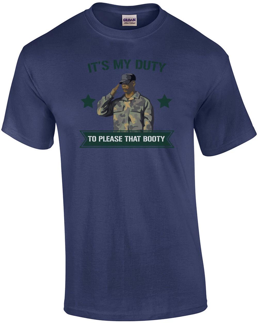 

It s my duty to please that booty T-Shirt 2XL