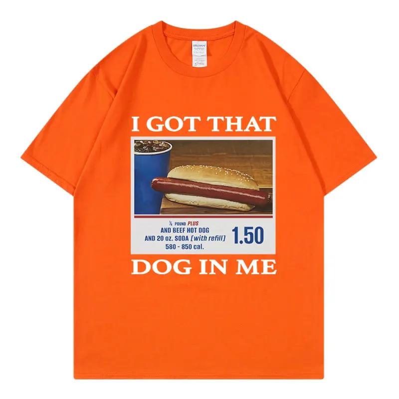 I Got That Dog in Me Funny Meme Print Tshirt Unisex Women Clothes Friends Gift Creativity Popular T Shirts Oversized Cotton Tees