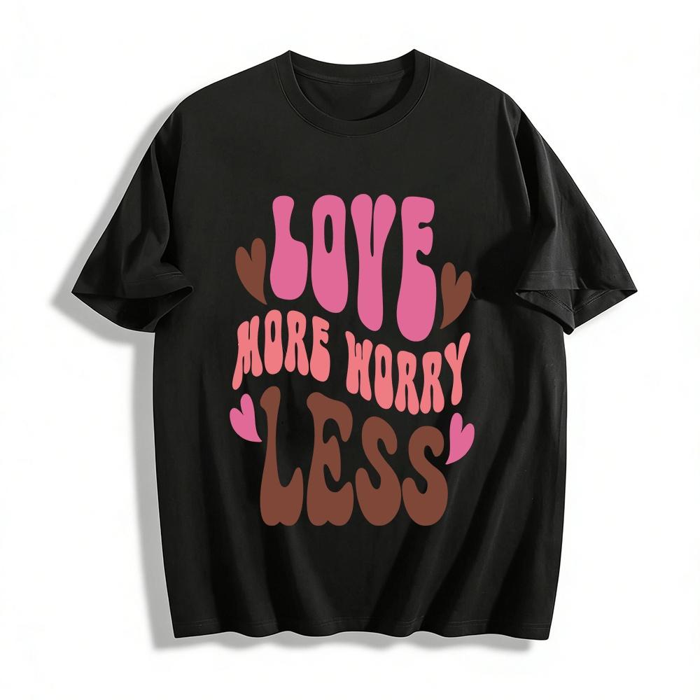 Love More Worry Less Graphic Tee Casual Slogan Print Top T Pure cotton T-shirt XXS
