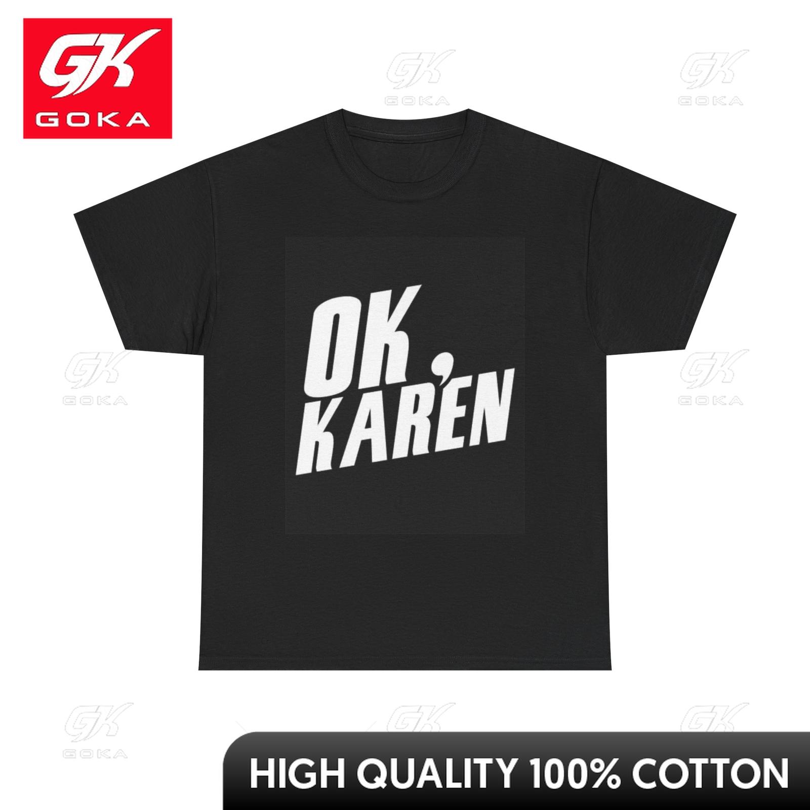 Ok Karen Funny Meme Graphic T Shirt Funny Jokes Unisex Heavy Cotton Tee Festival TShirt Festive Breathable Vibrant Cool Tee S