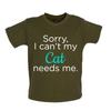 Tut mir leid, ich kann nicht, meine Katze braucht mich - Baby Kinder Jungen Mädchen Unisex T-Shirt / Body - Katzen Haustiere Liebe