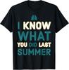 Funny I Know What You Did Last Summer Quote Meme Men Women T-Shirt