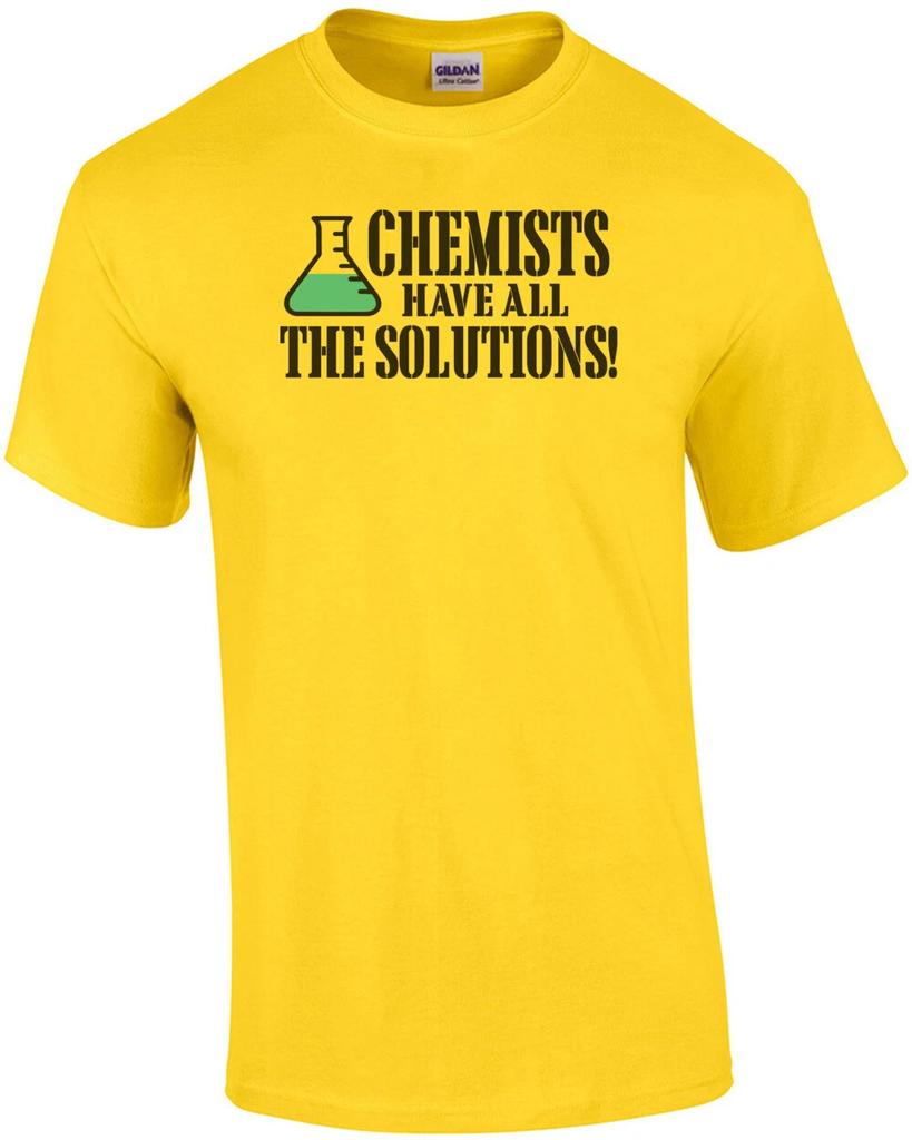 Chemists Have All The Solutions T-Shirt