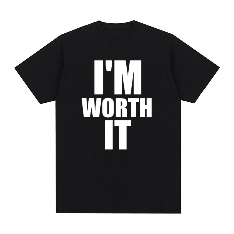 IM WORTH IT Vintage tshirt Personalized English Letter Printed Slogan Cotton Unisex T shirt New TEE TSHIRT Womens tops