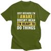 Just Because Im Awake Doesnt Mean Im Ready To Do Things Tshirts for Men Short Sleeve Casual Tshirt Loose Fit 100 Cotton Tees